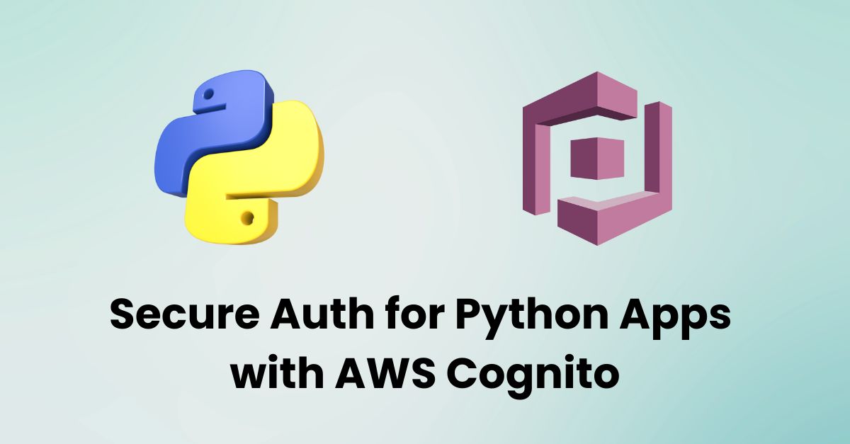 Secure Authentication for Python Apps with AWS Cognito