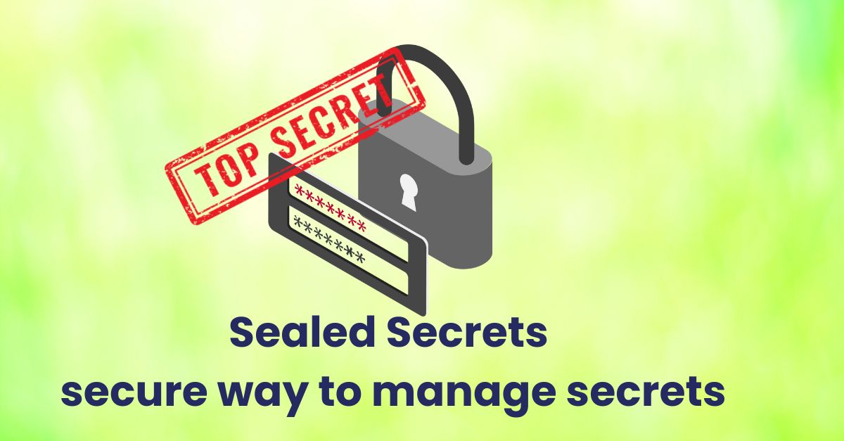 Sealed Secrets – secure way to manage secrets